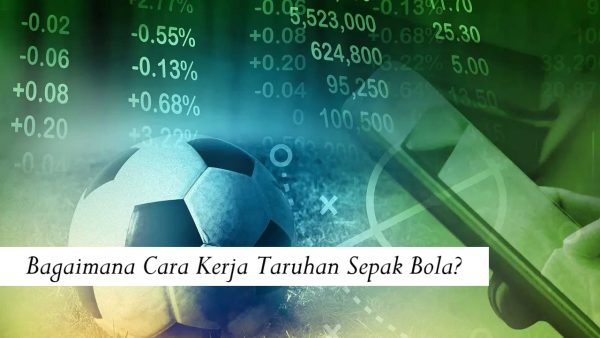 Bagaimana Cara Kerja Taruhan Sepak Bola?