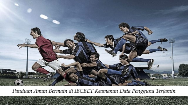 Panduan Aman Bermain di IBCBET Keamanan Data Pengguna Terjamin